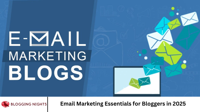 Email Marketing Essentials for Bloggers in 2025