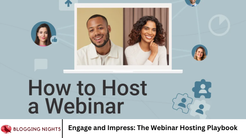 Engage and Impress: The Webinar Hosting Playbook