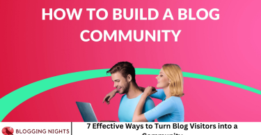 7 Effective Ways to Turn Blog Visitors into a Community