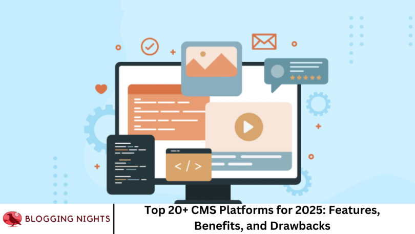 Top 20+ CMS Platforms for 2025: Features, Benefits, and Drawbacks