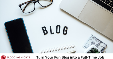 Turn Your Fun Blog into a Full-Time Job