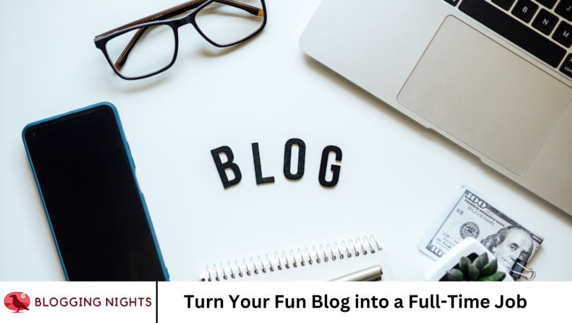 Turn Your Fun Blog into a Full-Time Job