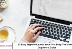 10 Easy Steps to Launch Your First Blog: The Ultimate Beginner’s Guide