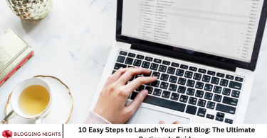 10 Easy Steps to Launch Your First Blog: The Ultimate Beginner’s Guide