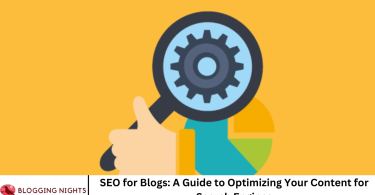 SEO for Blogs: A Guide to Optimizing Your Content for Search Engines