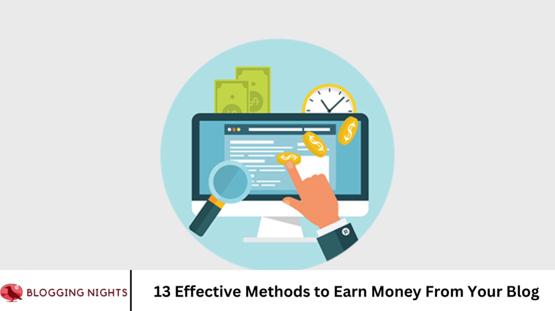13 Effective Methods to Earn Money From Your Blog