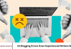 15 Blogging Errors Even Experienced Writers Make